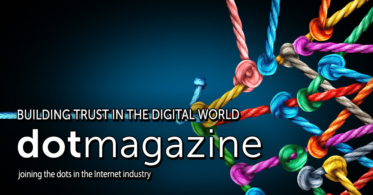Building Trust in the Digital World - Issues - dotmagazine